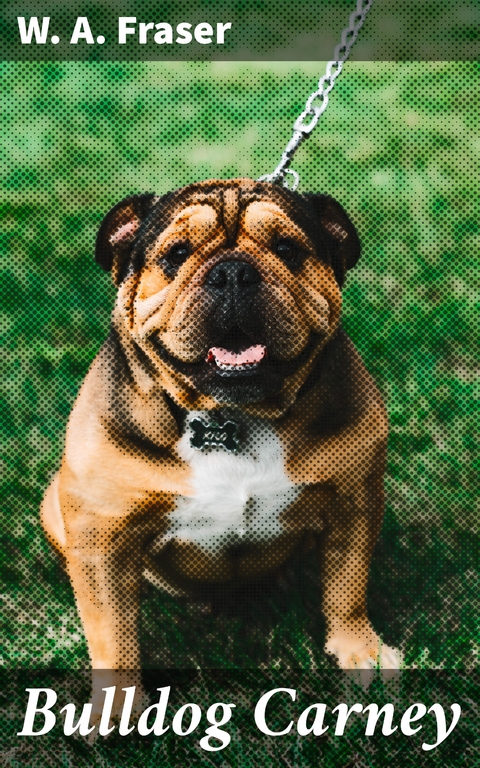 Bulldog Carney - W. A. Fraser