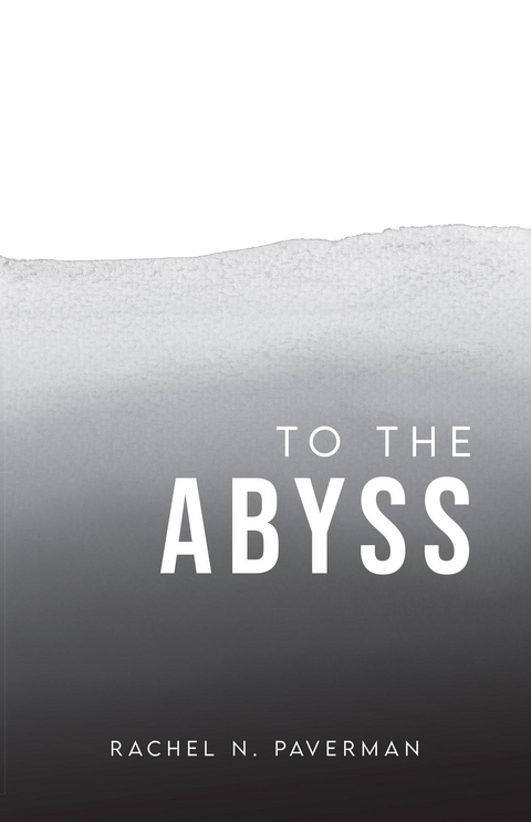 To The Abyss - Rachel Paverman