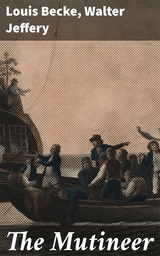 The Mutineer - Louis Becke, Walter Jeffery