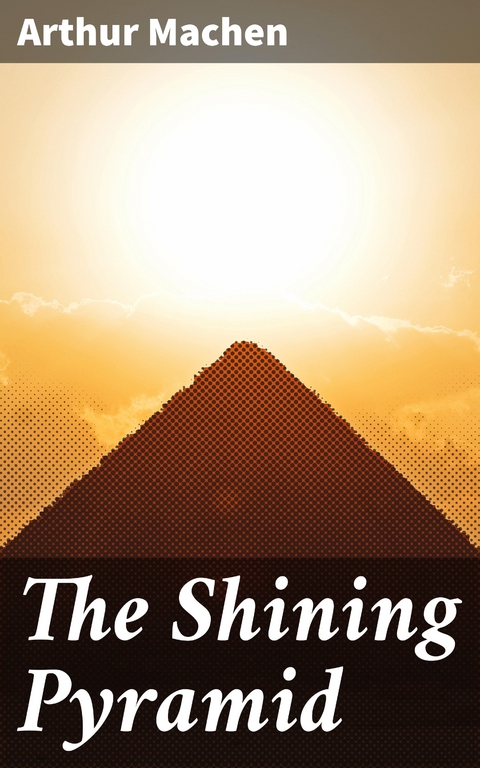 The Shining Pyramid - Arthur Machen