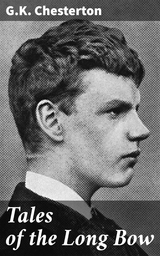 Tales of the Long Bow - G.K. Chesterton