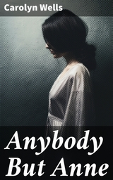 Anybody But Anne - Carolyn Wells