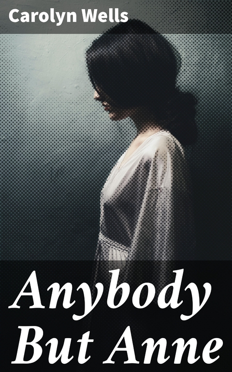 Anybody But Anne - Carolyn Wells