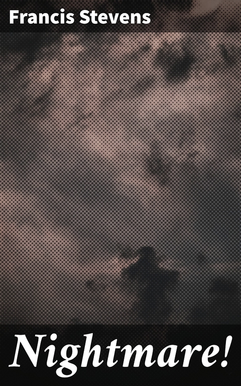 Nightmare! - Francis Stevens