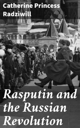 Rasputin and the Russian Revolution - Catherine Princess Radziwill