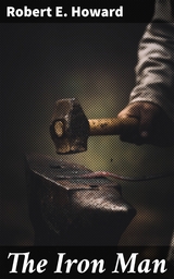 The Iron Man - Robert E. Howard