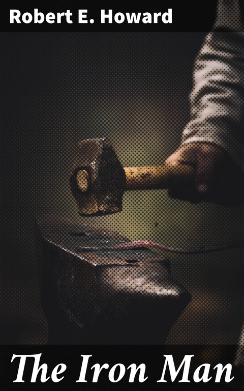 The Iron Man - Robert E. Howard