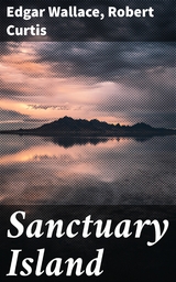 Sanctuary Island - Edgar Wallace, Robert Curtis