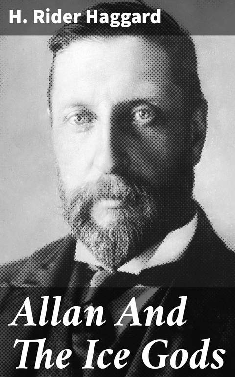 Allan And The Ice Gods - H. Rider Haggard