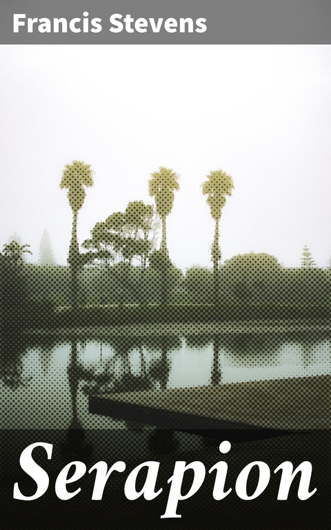 Serapion - Francis Stevens