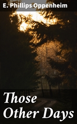 Those Other Days - E. Phillips Oppenheim