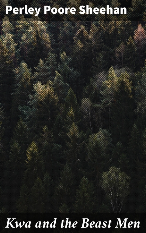 Kwa and the Beast Men - Perley Poore Sheehan