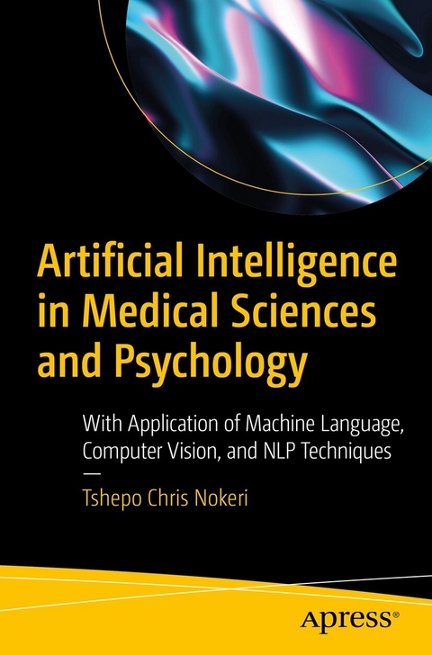 Artificial Intelligence in Medical Sciences and Psychology - Tshepo Chris Nokeri