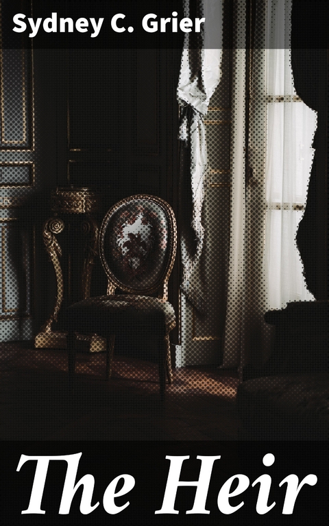 The Heir - Sydney C. Grier