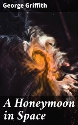 A Honeymoon in Space - George Griffith