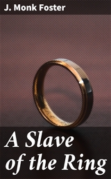 A Slave of the Ring - J. Monk Foster