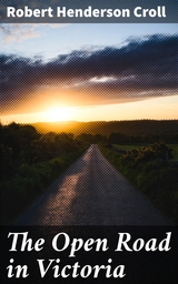 The Open Road in Victoria - Robert Henderson Croll