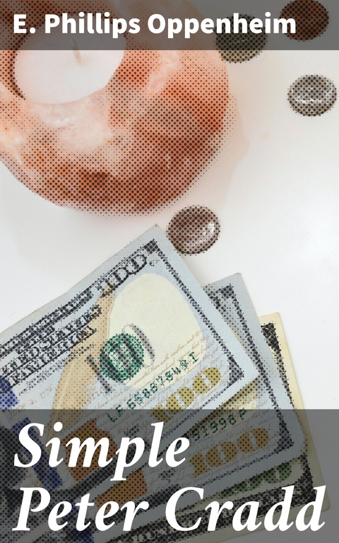 Simple Peter Cradd - E. Phillips Oppenheim