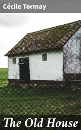 The Old House - C&eacute;cile Tormay
