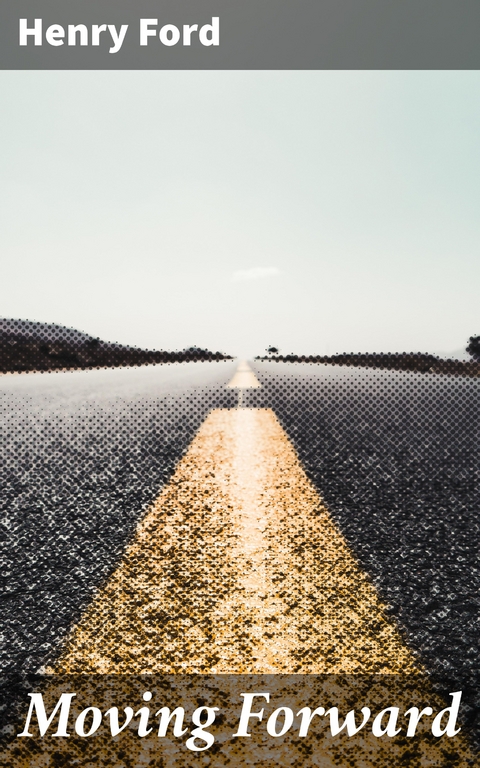 Moving Forward - Henry Ford