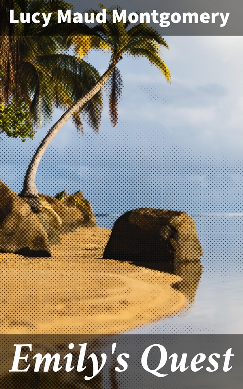 Emily's Quest - Lucy Maud Montgomery