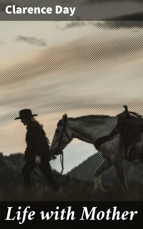 Life with Mother - Clarence Day