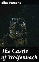 The Castle of Wolfenbach - Eliza Parsons