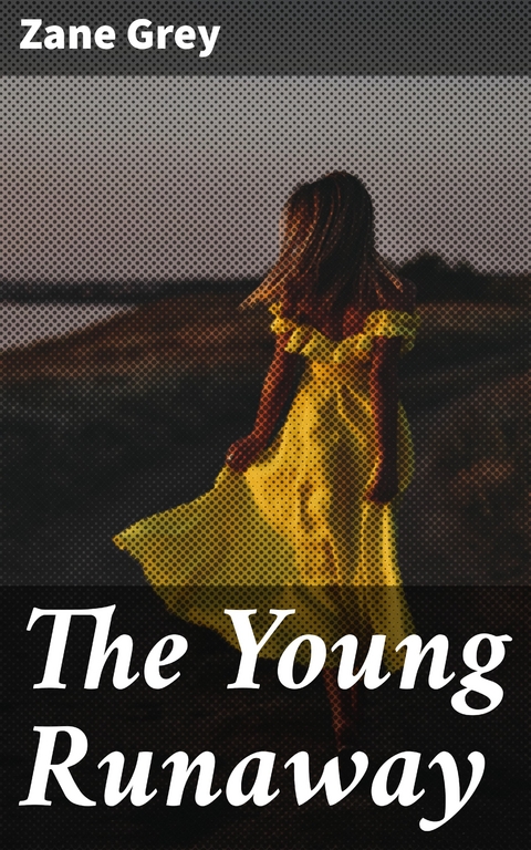 The Young Runaway - Zane Grey