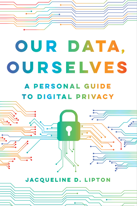 Our Data, Ourselves -  Jacqueline D. Lipton
