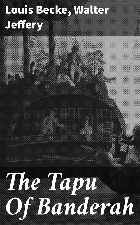 The Tapu Of Banderah - Louis Becke, Walter Jeffery