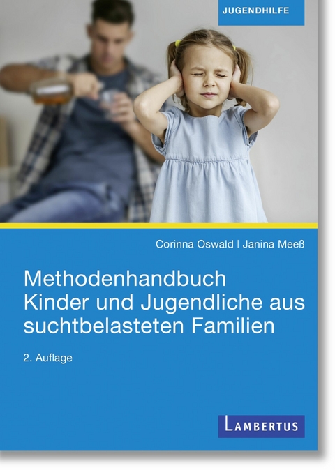 Methodenhandbuch Kinder und Jugendliche aus suchtbelasteten Familien -  Corinna Oswald,  Janina Mee&szlig;