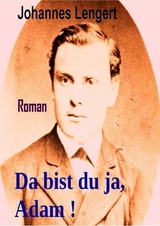 Da bist du ja, Adam - Johannes Lengert