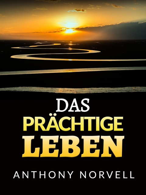 Das Pr&auml;chtige Leben (&Uuml;bersetzt) - Anthony Norvell