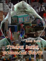 Starke Diebe, schwache Beute - Ren&eacute; Bote