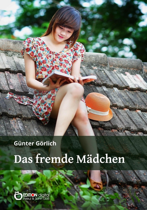 Das fremde M&auml;dchen - G&uuml;nter G&ouml;rlich
