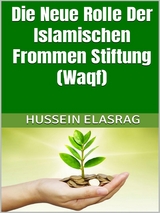 Die Neue Rolle Der Islamischen Frommen Stiftung (Waqf) - Hussein Elasrag