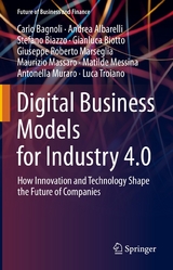 Digital Business Models for Industry 4.0 - Carlo Bagnoli, Andrea Albarelli, Stefano Biazzo, Gianluca Biotto, Giuseppe Roberto Marseglia, Maurizio Massaro, Matilde Messina, Antonella Muraro, Luca Troiano