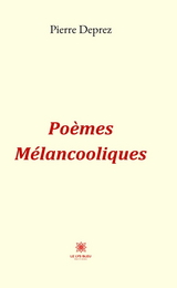 Po&egrave;mes M&eacute;lancooliques - Pierre Deprez