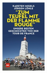 "Zum Teufel mit der flamme rouge" - Karsten Migels, J&uuml;rgen L&ouml;hle