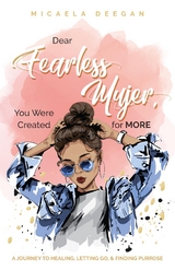 Dear Fearless Mujer, You Were Created for More - Micaela Deegan