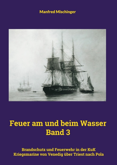 Feuer am und beim Wasser Band 3 - Manfred Mischinger
