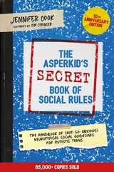 The Asperkid's (Secret) Book of Social Rules, 10th Anniversary Edition - Jennifer Cook