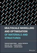 Multiscale Modelling and Optimisation of Materials and Structures - Tadeusz Burczynski, Maciej Pietrzyk, Waclaw Kus, Lukasz Madej, Adam Mrozek, Lukasz Rauch