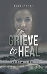 Grieve to Heal - Lydia Nash