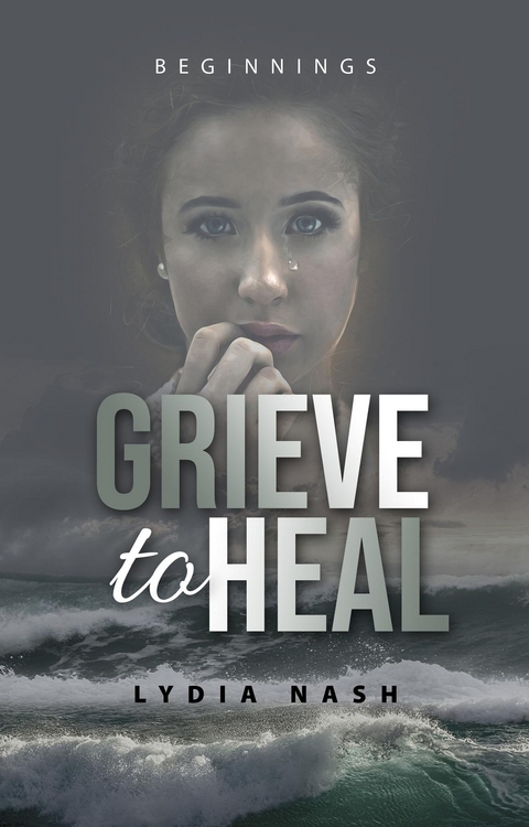 Grieve to Heal - Lydia Nash