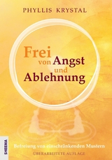 Frei von Angst und Ablehnung -  Phyllis Krystal