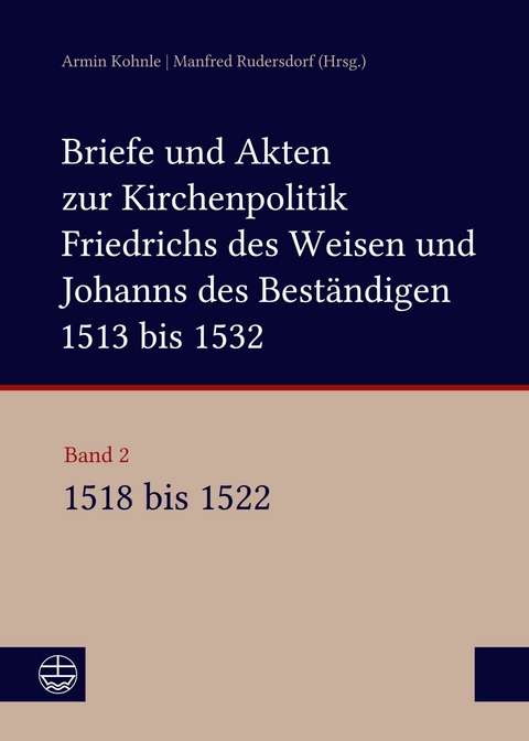Briefe und Akten zur Kirchenpolitik Friedrichs des Weisen und Johanns... - 
