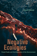 Negative Ecologies -  David Bond