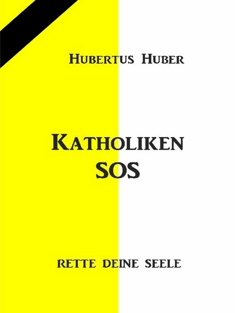 Katholiken-  SOS -  Hubertus Huber