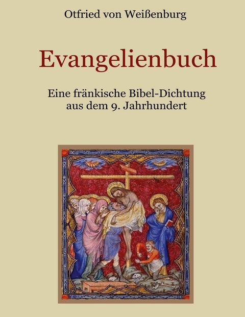 Evangelienbuch - Eine fr&auml;nkische Bibel-Dichtung aus dem 9. Jahrhundert - Otfrid von Wei&szlig;enburg